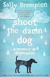 Shoot the Damn Dog: A Memoir of Depression