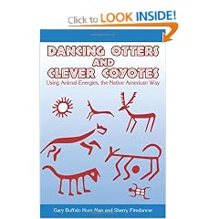 Dancing Otters and Clever Coyotes: Using Animal Energies, the Native American Way