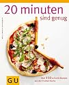 20 Minuten sind genug!: Über 150 Rezepte aus der frischen Küche: Über 150 schnelle Rezepte aus der frischen Küche (Themenkochbuch)
