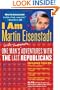 I Am Martin Eisenstadt: One Man's (Wildly Inappropriate) Adventures with the Last Republicans
