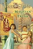 Magician in the Trunk: Time Spies, Book 4 (Time Spies) (Time Spies)