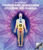 Comprendre, harmoniser et gu�rir vos chakras (livre + CD)