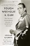 Humphrey Bogart in the book Tough Without a Gun: The Life and Extraordinary Afterlife of Humphrey Bogart (Vintage)
