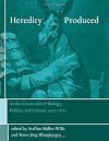 Heredity Produced: At the Crossroads of Biology, Politics, and Culture, 1500-1870 (Transformations: Studies in the History of Science and Technology)