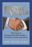 Journey To Virtue: The Laws Of Interpersonal Relationships In Business, Home And Society