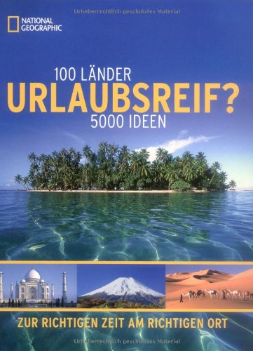 Urlaubsreif?: 100 Länder, 5000 Ideen