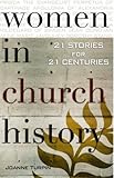 Women in Church History: 21 Stories for 21 Centuries