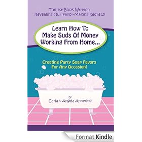 Learn How to Make Suds of Money Working from Home:Creating Party Soap Favors for Any Occasion!