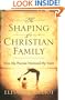 Shaping of a Christian Family, The: How My Parents Nurtured My Faith