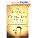 Shaping of a Christian Family, The: How My Parents Nurtured My Faith