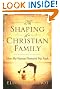 Shaping of a Christian Family, The: How My Parents Nurtured My Faith