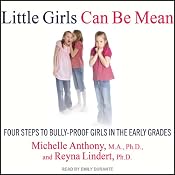 Little Girls Can Be Mean: Four Steps to Bully-Proof Girls in the Early Grades | [Michelle Anthony, Reyna Lindert]