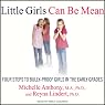 Little Girls Can Be Mean: Four Steps to Bully-Proof Girls in the Early Grades