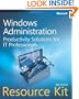 Windows Administration Resource Kit: Productivity Solutions for IT Professionals