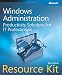 Windows Administration Resource Kit: Productivity Solutions for IT Professionals
