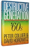 Destructive Generation: Second Thoughts About the 60s