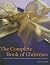 The Complete Book of Christmas: A Complete Guide to Cooking, Decorating, Gift-Making and Parties for the Festive Season