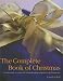 The Complete Book of Christmas: A Complete Guide to Cooking, Decorating, Gift-Making and Parties for the Festive Season
