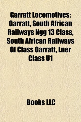 Garratt Locomotives: Garratt, South African Railways Ngg 13 Class, South African Railways Gl Class Garratt, Lner Class U1