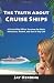 Books : The Truth About Cruise Ships - A Cruise Ship Officer Survives the Work, Adventure, Alcohol, and Sex of Ship Life [Paperback]