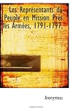 Les Représentants du Peuple en Mission Près les Armées, 1791-1797, (French Edition)