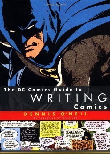 The DC Comics Guide to Writing Comics the DC Comics Guide to Writing Comics by O'Neil, Dennis published by Watson-Guptill Publications (2001)