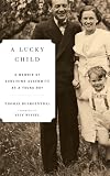 A Lucky Child: A Memoir of Surviving Auschwitz as a Young Boy