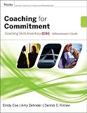 Coaching for Commitment: Coaching Skills Inventory (CSI) Administrator's Guide Collection