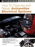 How to Diagnose and Repair Automotive Electrical Systems (Motorbooks Workshop) - 0760320993
