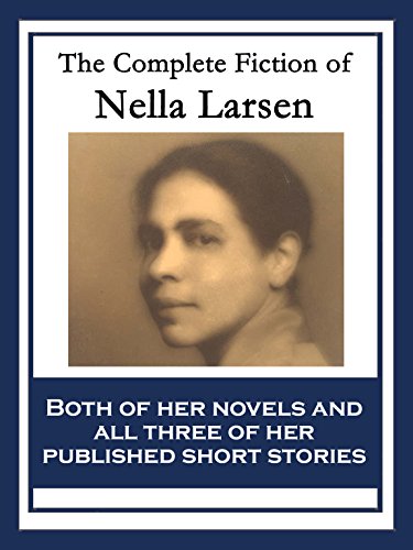 The Complete Fiction of Nella Larsen: With linked Table of Contents