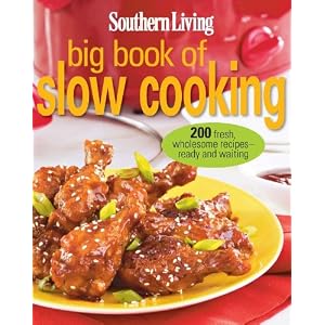 Southern Living Big Book of Slow Cooking: 200 fresh, wholesome recipes -- ready and waiting