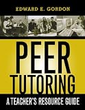 Peer Tutoring: A Teacher s Resource Guide