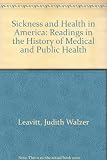 Sickness and health in America : readings in the history of medicine and public health