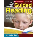 The Next Step in Guided Reading: Focused Assessments and Targeted Lessons for Helping Every Student Become a Better Reader ~ Jan Richardson