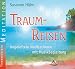 Traumreisen - Angeleitete Meditationen mit Musikbegleitung: Kurzmeditationen für Erwachsene