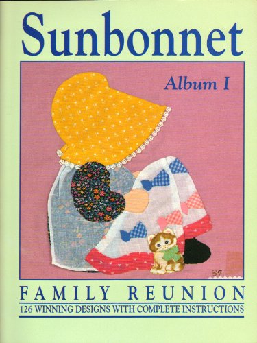 Sunbonnet Family Reunion 126 Winning Designs Album I