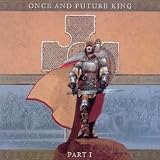 Once and Future King, Pt. 1