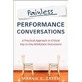 painless performance conversations a practical approach to critical day to day workplace discussions