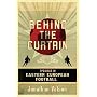 Behind the Curtain: Travels in Eastern European Football