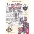 Le Mobilier Medieval- Medieval Furniture: Meubles Utensiles - Furniture and Implements... by Viollet-le-Duc