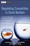 Regulating Competition in Stock Markets: Antitrust Measures to Promote Fairness and Transparency through Investor Protection and Crisis Prevention (Wiley Finance)
