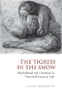 The Tigress in the Snow: Motherhood and Literature in Twentieth-Century Italy (Toronto Italian Studies)