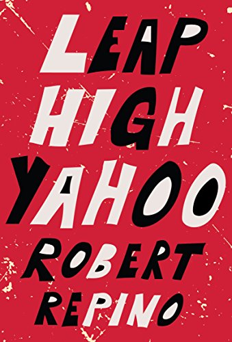 Leap High Yahoo (Kindle Single), by Robert Repino