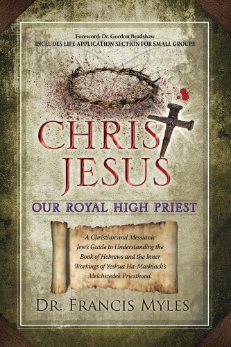 Christ Jesus Our Royal High Priest (The Order of Melchizedek Chronicles Book 1)