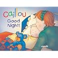Caillou: Good Night (Hand in Hand series)