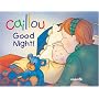 Caillou: Good Night (Hand in Hand series)
