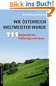 Wie �sterreich Weltmeister wurde. 111 unglaubliche Fu�ballgeschichten