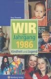 Wir vom Jahrgang 1986 Kindheit und Jugend