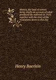 Mexico, the land of unrest; being chiefly an account of what produced the outbreak in 1910, together with the story of the revolutions down to this day