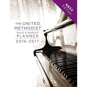 The United Methodist Music & Worship Planner 2016-2017 NRSV Edition